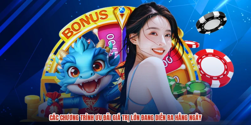 Các chương trình ưu đãi giá trị lớn đang diễn ra hằng ngày