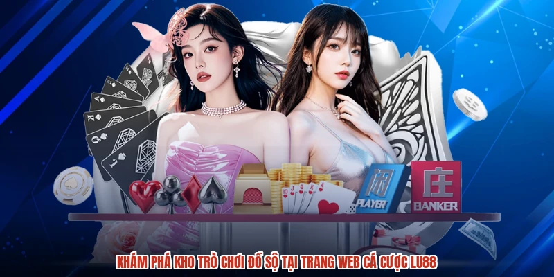 Khám phá kho trò chơi đồ sộ tại trang web cá cược LU88